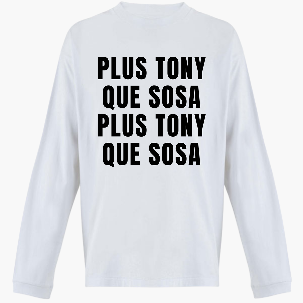 T-Shirt Manche longue - Plus Tony Que Sosa