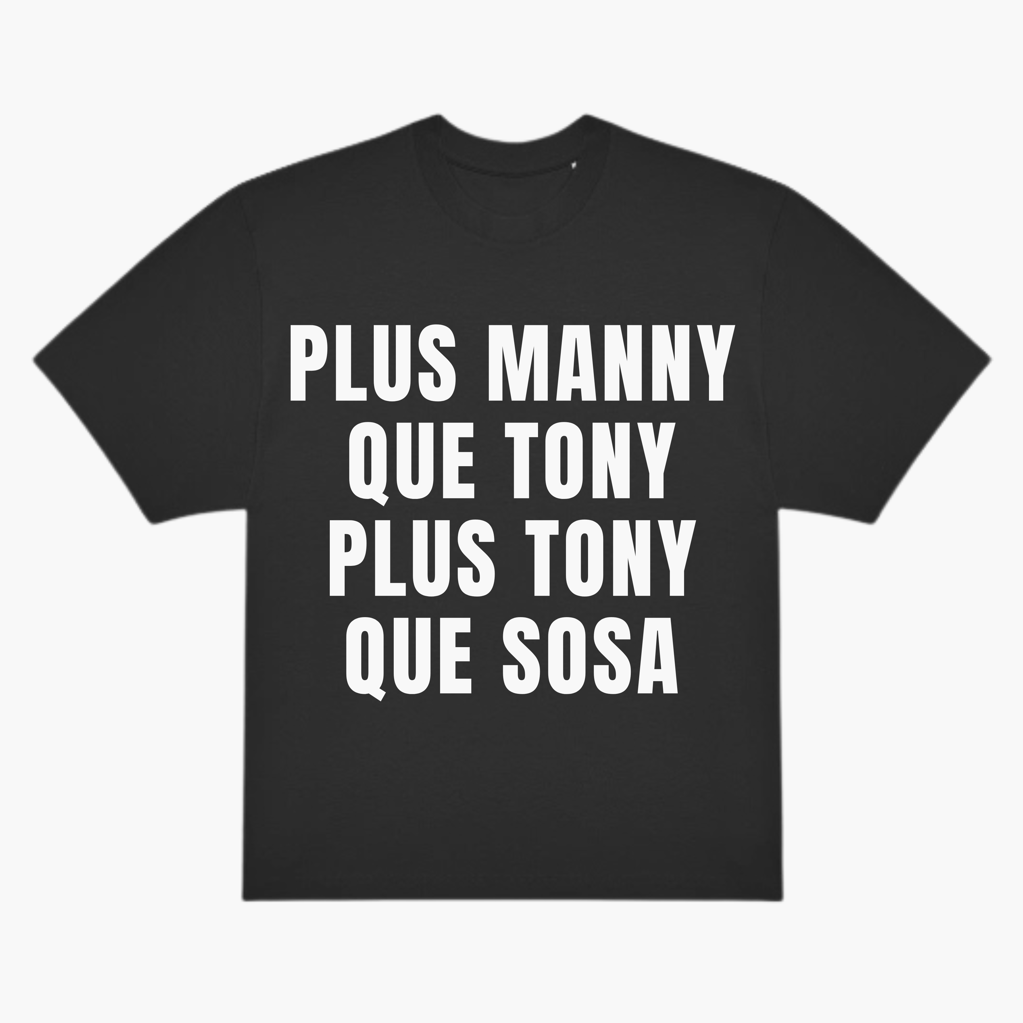 T-Shirt Plus Manny Que Tonny Plus Tonny Que Sosa