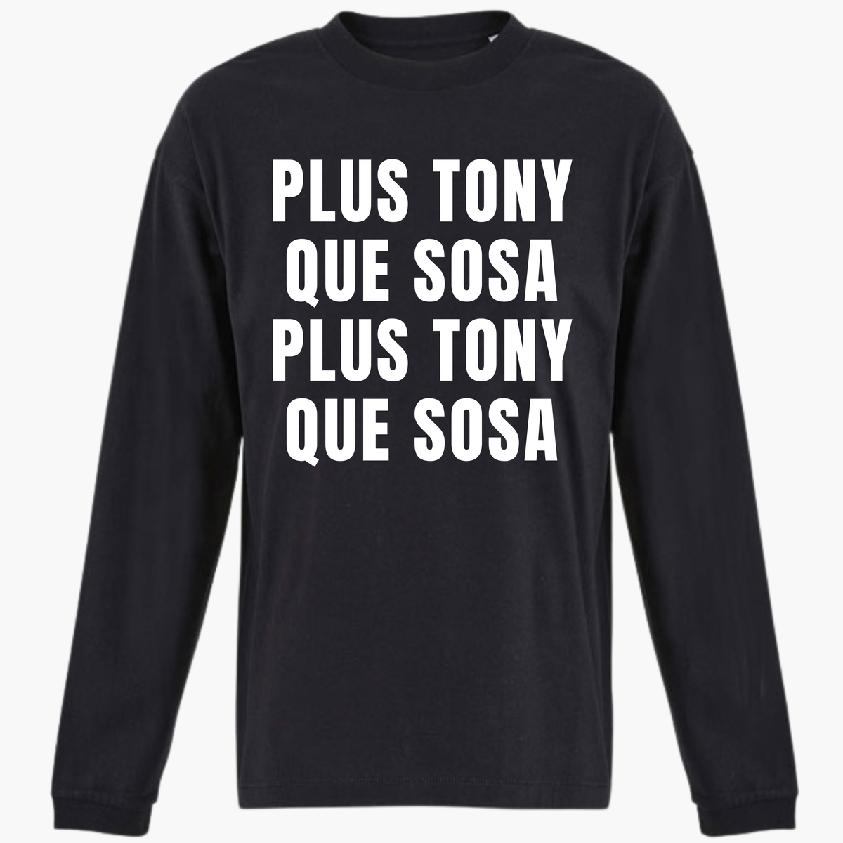 T-Shirt Manche longue - Plus Tony Que Sosa