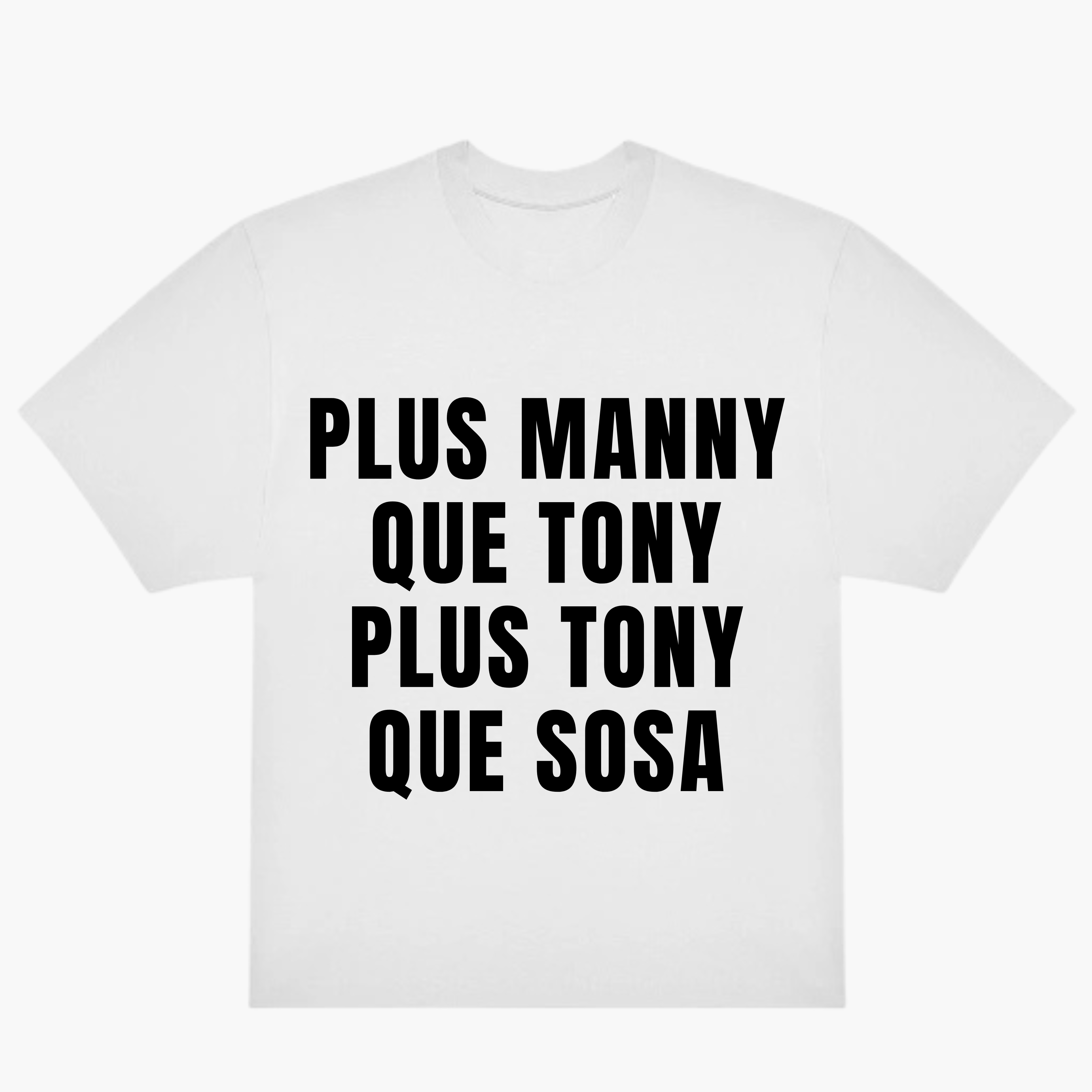 T-Shirt Plus Manny Que Tonny Plus Tonny Que Sosa